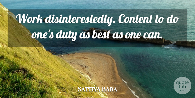 Sathya Baba Quote About Best, Content, Duty, Work: Work Disinterestedly Content To Do...