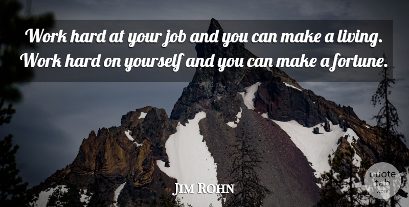 Jim Rohn Quote About Jobs, Hard Work, Fortune: Work Hard At Your Job...