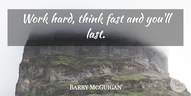 Barry McGuigan Quote About Hard Work, Thinking, Lasts: Work Hard Think Fast And...
