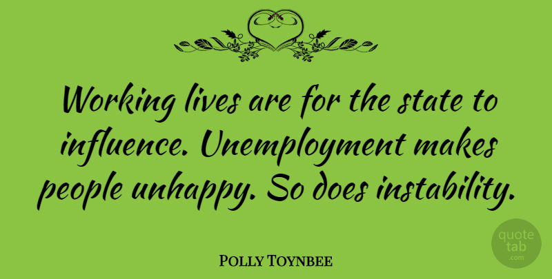 Polly Toynbee Quote About People, Unhappy, Unemployment: Working Lives Are For The...