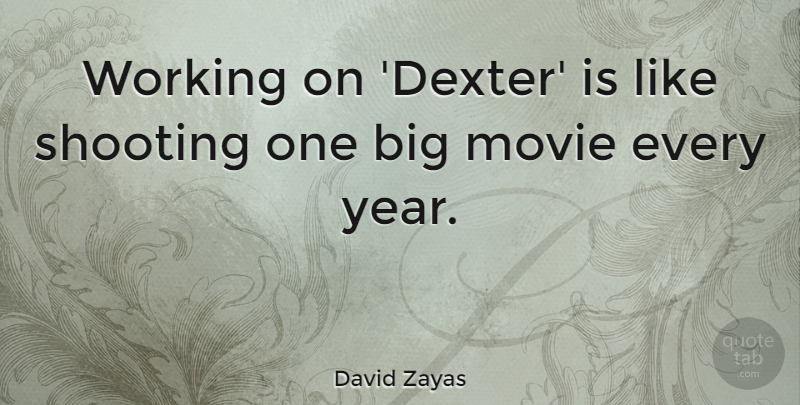 David Zayas Quote About Years, Shooting, Bigs: Working On Dexter Is Like...