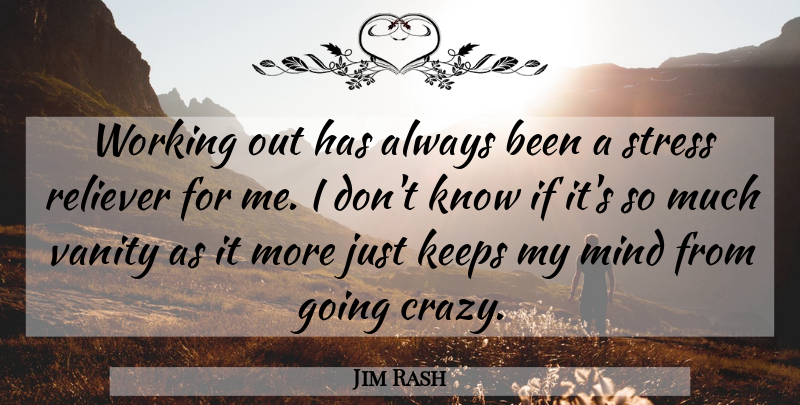 Jim Rash Quote About Keeps, Mind: Working Out Has Always Been...