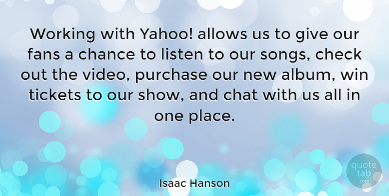 Isaac Hanson Quote About Song, Winning, Games: Working With Yahoo Allows Us...