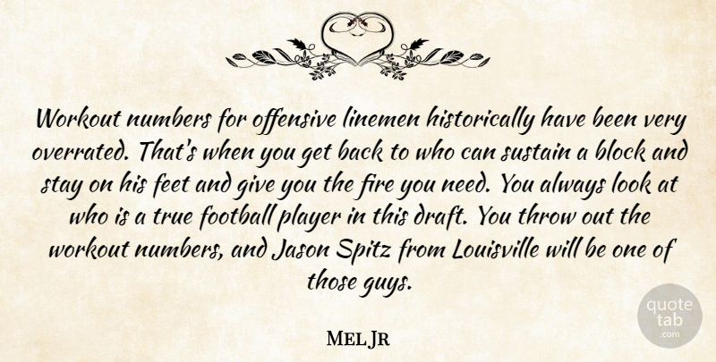 Mel Jr Quote About Block, Feet, Fire, Football, Jason: Workout Numbers For Offensive Linemen...