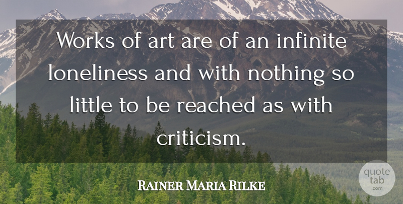 Rainer Maria Rilke Quote About Art, Loneliness, Criticism: Works Of Art Are Of...