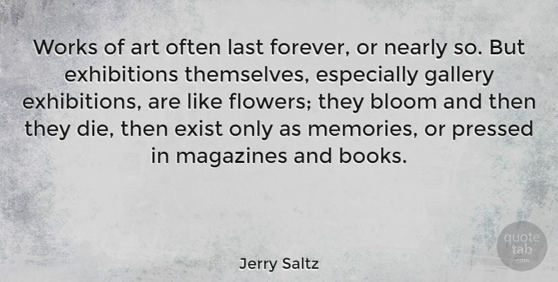 Jerry Saltz Quote About Art, Memories, Flower: Works Of Art Often Last...
