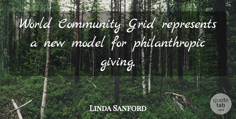 Linda Sanford Quote About Community, Grid, Model, Represents: World Community Grid Represents A...