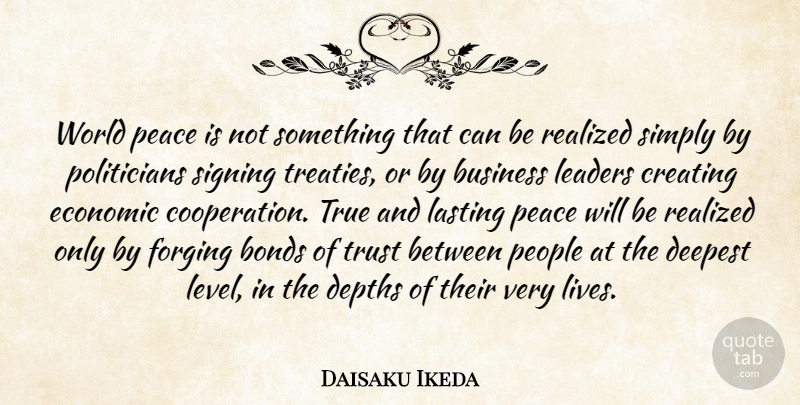 Daisaku Ikeda Quote About Creating, People, Leader: World Peace Is Not Something...