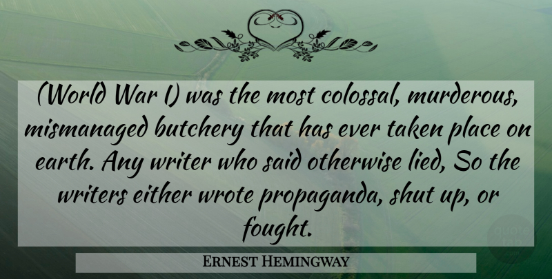 Ernest Hemingway Quote About War, Taken, History: World War I Was The...