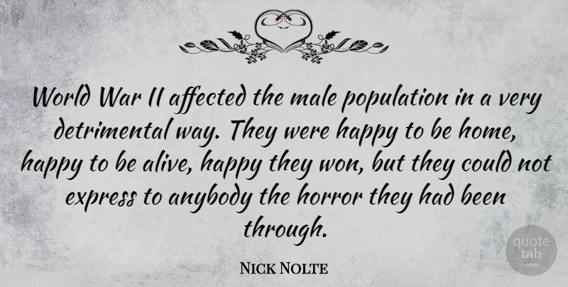 Nick Nolte Quote About Affected, Anybody, Express, Home, Horror: World War Ii Affected The...
