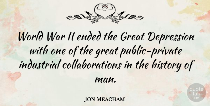 Jon Meacham Quote About War, Men, World: World War Ii Ended The...