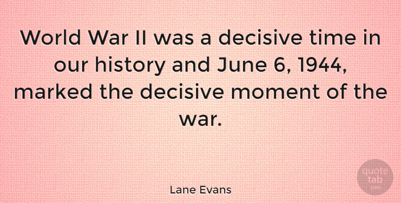 Lane Evans Quote About War, June, World: World War Ii Was A...