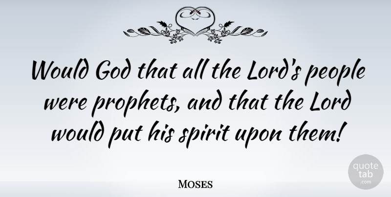 Moses Quote About God, People: Would God That All The...