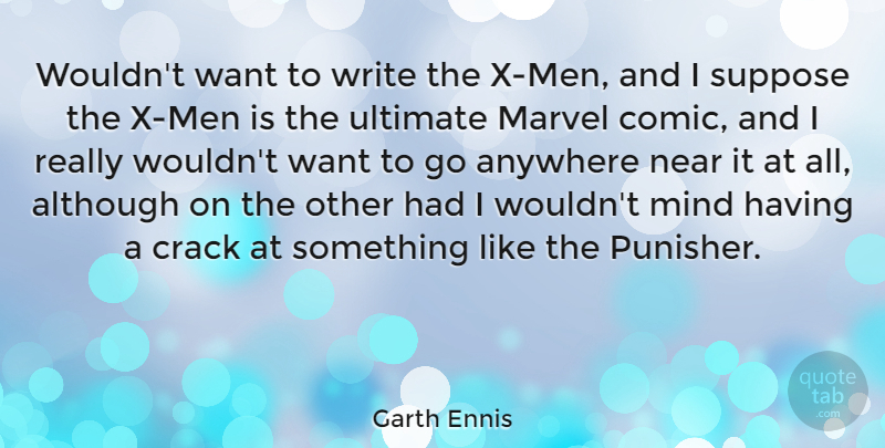Garth Ennis Quote About Writing, Men, Mind: Wouldnt Want To Write The...