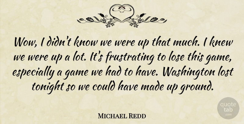 Michael Redd Quote About Game, Knew, Lose, Lost, Tonight: Wow I Didnt Know We...
