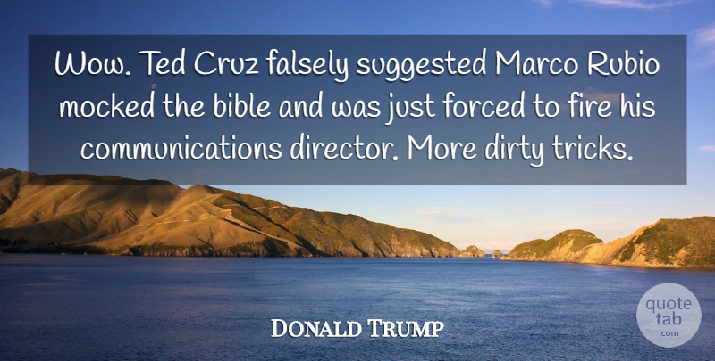 Donald Trump Quote About Dirty, Communication, Fire: Wow Ted Cruz Falsely Suggested...
