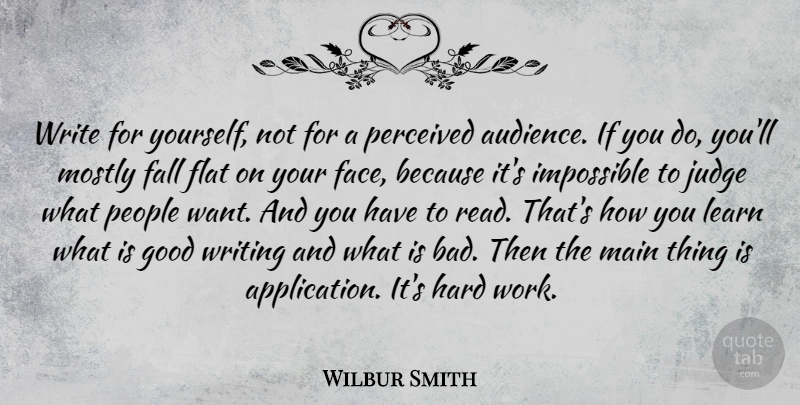 Wilbur Smith Quote About Fall, Writing, Hard Work: Write For Yourself Not For...