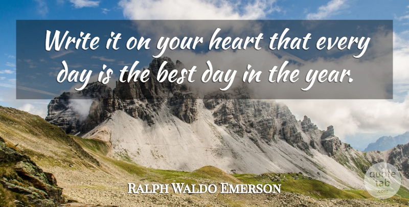 Ralph Waldo Emerson Quote About Inspirational, Life, Positive: Write It On Your Heart...