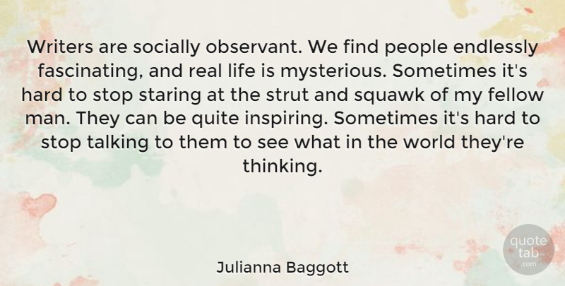 Julianna Baggott Quote About Real, Men, Thinking: Writers Are Socially Observant We...