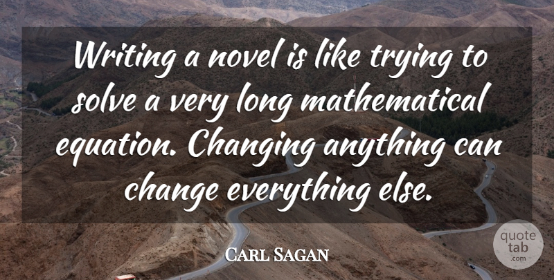 Carl Sagan Quote About Writing, Mathematical Equations, Long: Writing A Novel Is Like...