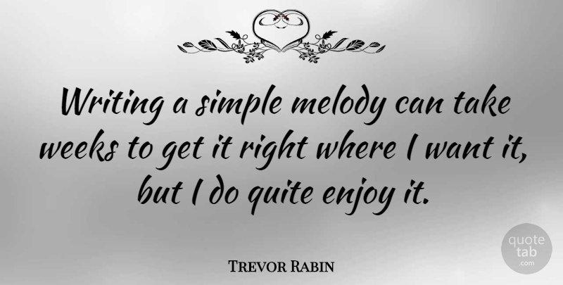 Trevor Rabin Quote About Writing, Simple, Want: Writing A Simple Melody Can...