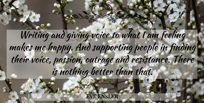 Eve Ensler Quote About Writing, Passion, Voice: Writing And Giving Voice To...