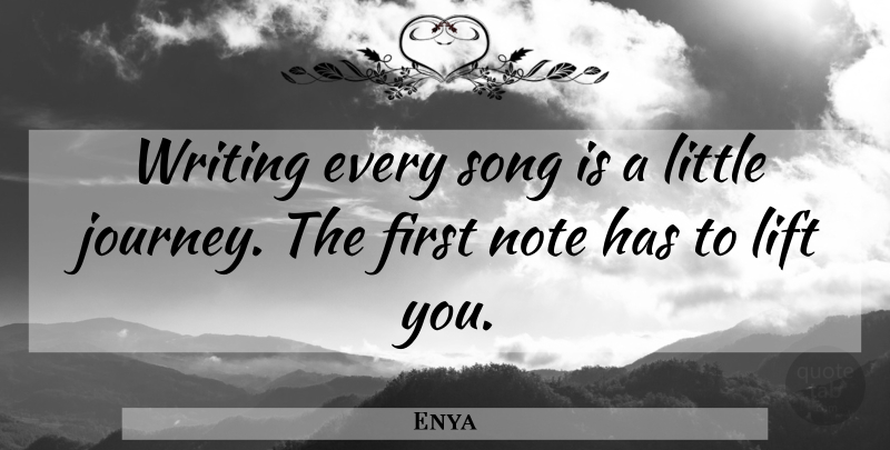 Enya Quote About Song, Writing, Journey: Writing Every Song Is A...