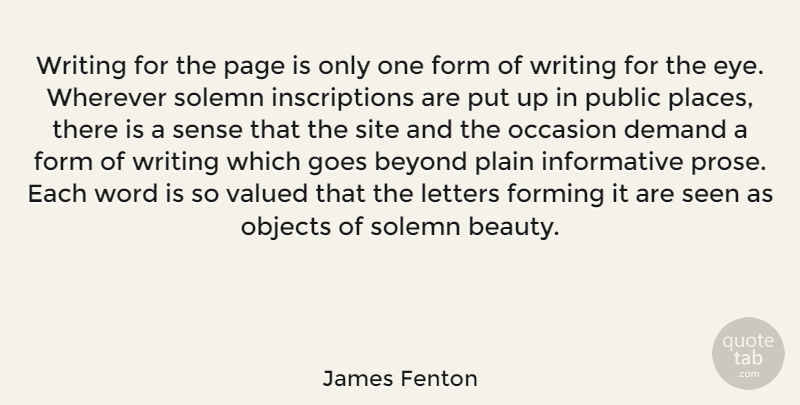 James Fenton Quote About Eye, Writing, Demand: Writing For The Page Is...