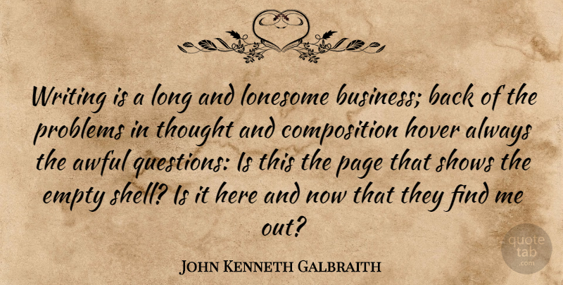John Kenneth Galbraith Quote About Writing, Long, Shells: Writing Is A Long And...