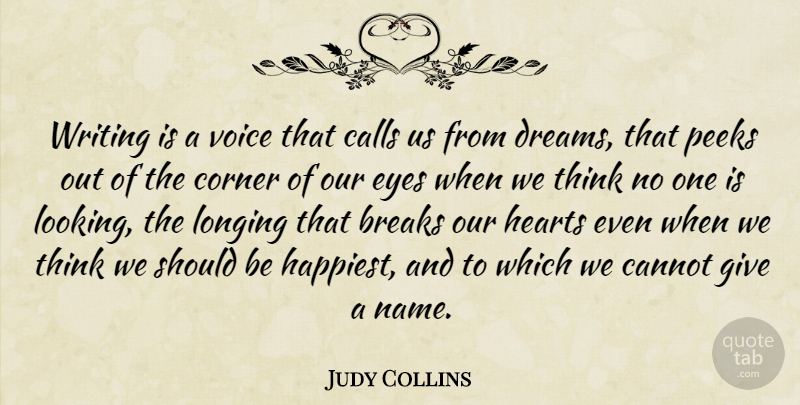 Judy Collins Quote About Dream, Heart, Eye: Writing Is A Voice That...