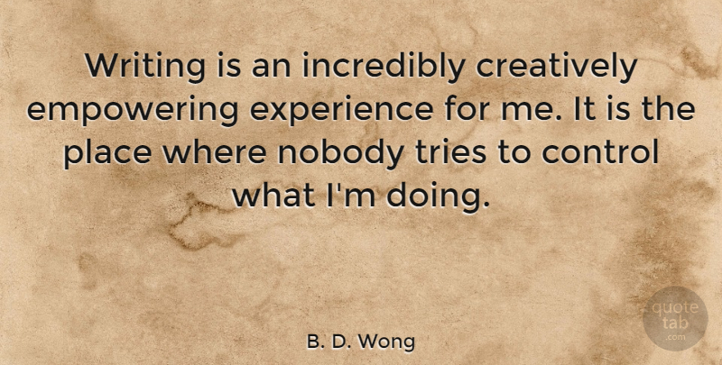B. D. Wong Quote About Writing, Empowering, Trying: Writing Is An Incredibly Creatively...