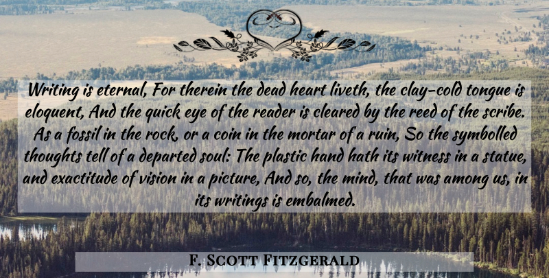 F. Scott Fitzgerald Quote About Writing, Heart, Eye: Writing Is Eternal For Therein...