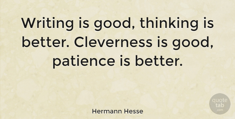 Hermann Hesse Quote About Inspirational, Children, Writing: Writing Is Good Thinking Is...