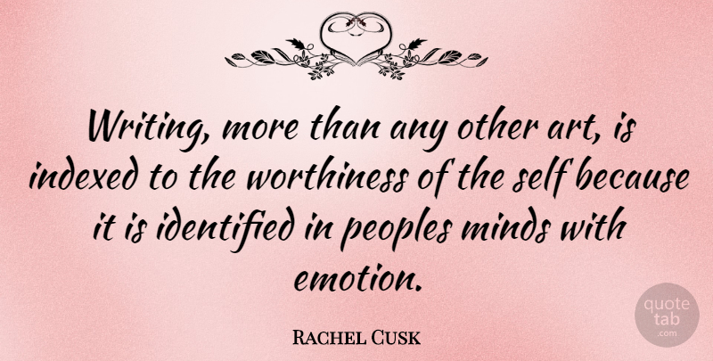 Rachel Cusk Quote About Art, Writing, Self: Writing More Than Any Other...