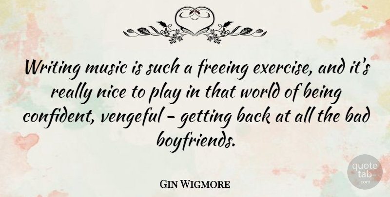 Gin Wigmore Quote About Bad, Freeing, Music: Writing Music Is Such A...