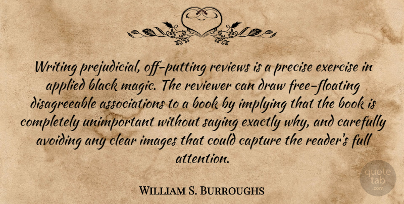 William S. Burroughs Quote About Book, Writing, Exercise: Writing Prejudicial Off Putting Reviews...
