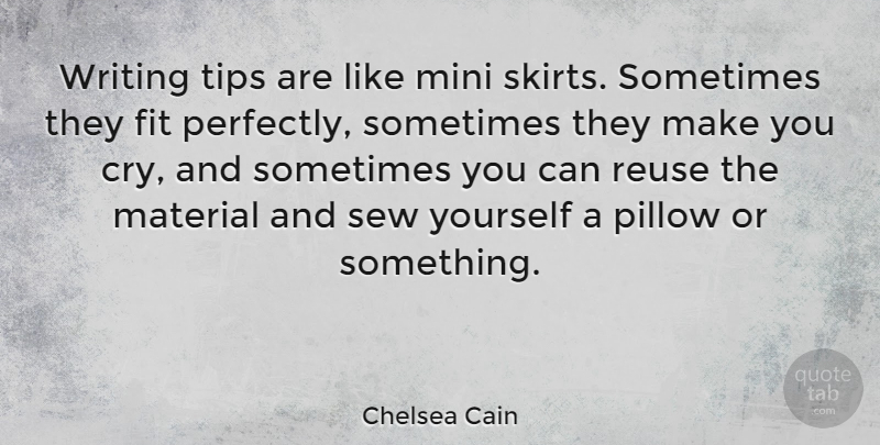 Chelsea Cain Quote About Fit, Mini, Sew, Tips: Writing Tips Are Like Mini...