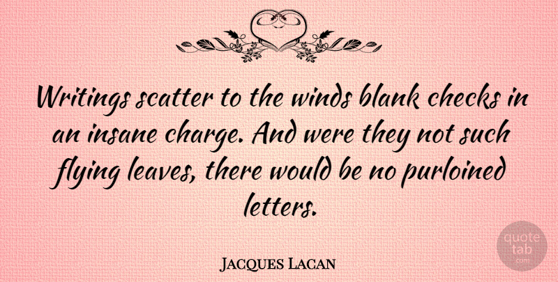 Jacques Lacan Quote About Writing, Wind, Flying: Writings Scatter To The Winds...