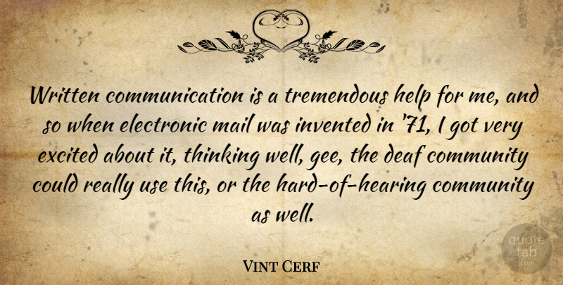 Vinton Cerf Quote About Communication, Thinking, Community: Written Communication Is A Tremendous...