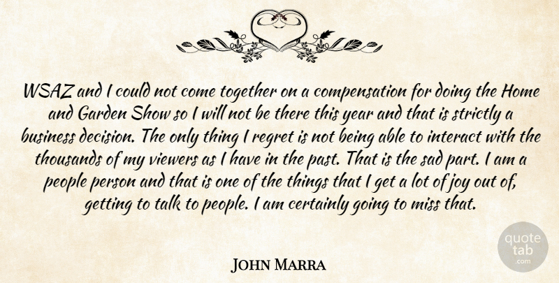 John Marra Quote About Business, Certainly, Garden, Home, Interact: Wsaz And I Could Not...