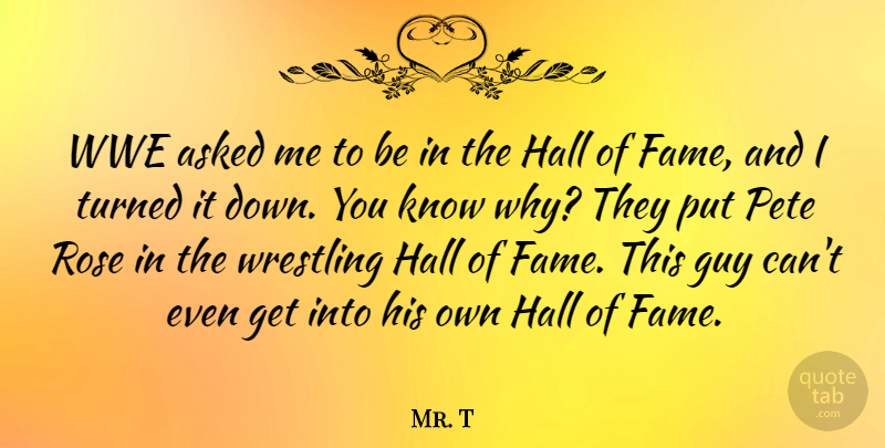 Mr. T Quote About Wrestling, Wwe, Rose: Wwe Asked Me To Be...