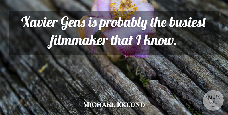 Michael Eklund Quote About undefined: Xavier Gens Is Probably The...