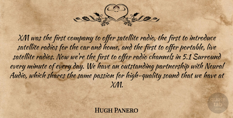 Hugh Panero Quote About Car, Channels, Company, Introduce, Minute: Xm Was The First Company...