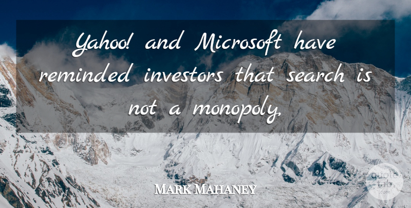 Mark Mahaney Quote About Investors, Microsoft, Reminded, Search: Yahoo And Microsoft Have Reminded...