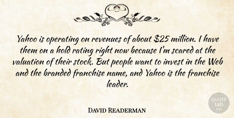 David Readerman Quote About Branded, Franchise, Hold, Invest, Operating: Yahoo Is Operating On Revenues...