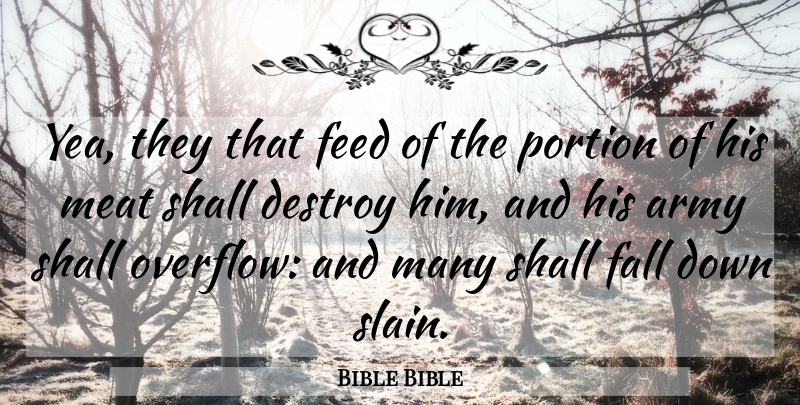 Bible Bible Quote About Army, Army And Navy, Destroy, Fall, Feed: Yea They That Feed Of...