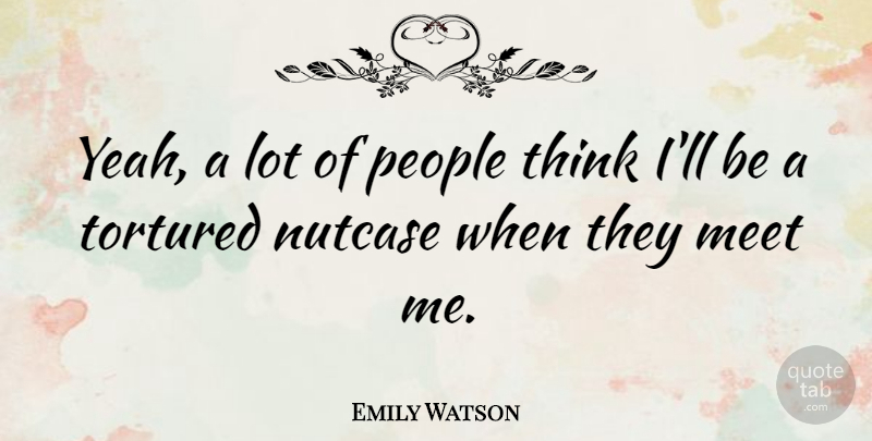 Emily Watson Quote About English Actress, People: Yeah A Lot Of People...