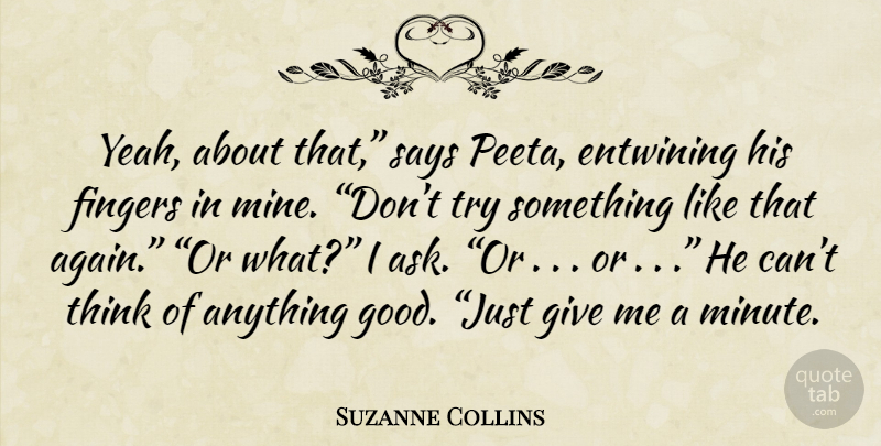 Suzanne Collins Quote About Thinking, Giving, Trying: Yeah About That Says Peeta...