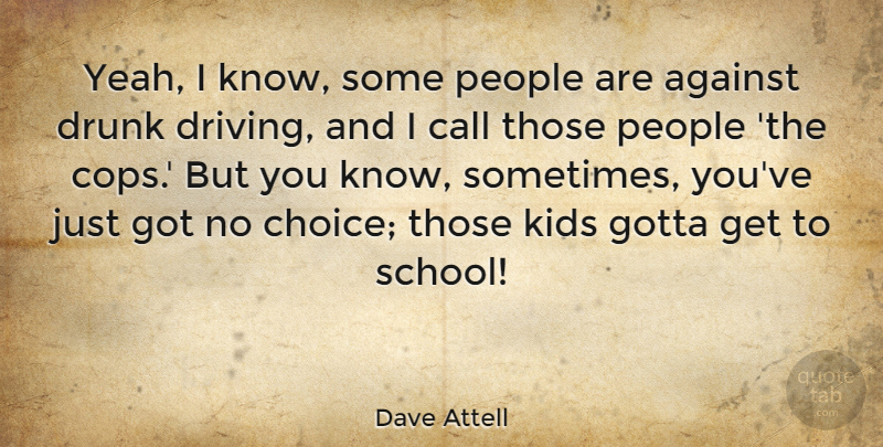Dave Attell Quote About Funny, School, Humor: Yeah I Know Some People...