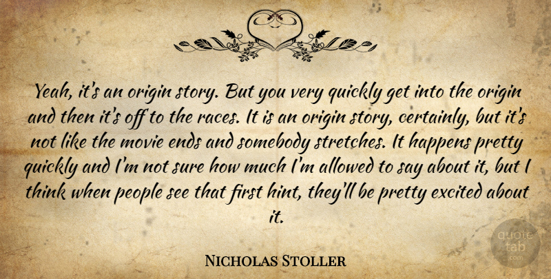 Nicholas Stoller Quote About Thinking, Race, People: Yeah Its An Origin Story...